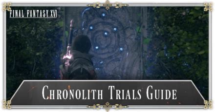 trial locations ff16|Final Fantasy 16 Chronolith Trials locations and rewards